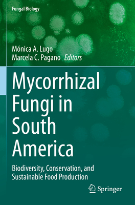 Mycorrhizal Fungi in South America: Biodiversity, Conservation, and Sustainable Food Production (Fungal Biology) Cover Image