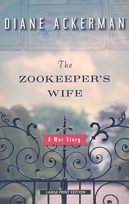 The Zookeeper's Wife: A War Story Cover Image