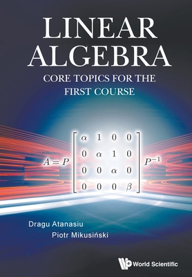 Linear Algebra: Core Topics for the First Course Cover Image