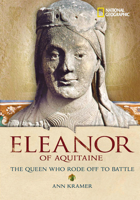 World History Biographies: Eleanor of Aquitaine: The Queen Who Rode Off to Battle (National Geographic World History Biographies)