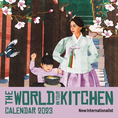 World in Your Kitchen Calendar 2023 By Internationalist New, Banh Phung (Artist) Cover Image
