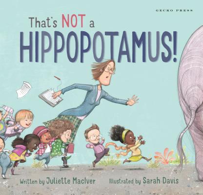 That's Not a Hippopotamus! By Juliette Maciver, Sarah Davis (Illustrator) Cover Image