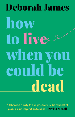 How to Live When You Could Be Dead