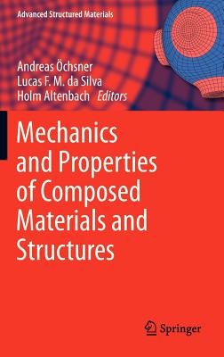 Mechanics and Properties of Composed Materials and Structures (Advanced Structured Materials #31) Cover Image