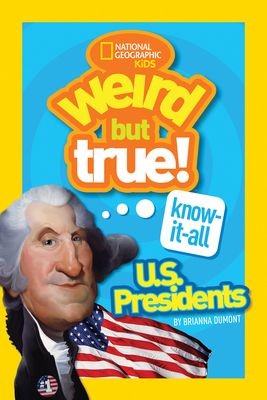 Weird But True KnowItAll: U.S. Presidents Cover Image