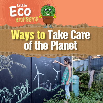 Ways to Take Care of the Planet (Little Eco Experts)