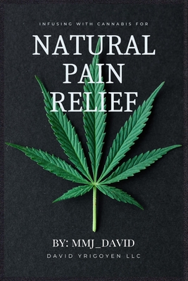 Infusing with Cannabis for Natural Pain Relief By: Mmj_david Cover Image