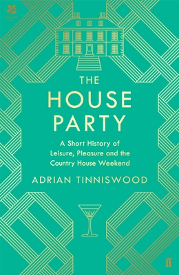 The House Party By Adrian Tinniswood Cover Image