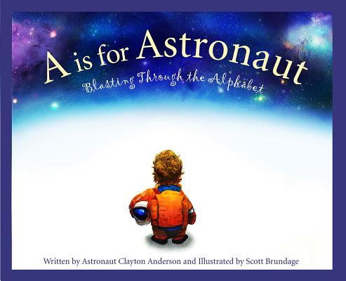 A is for Astronaut: Blasting Through the Alphabet (Sleeping Bear Alphabet Books)