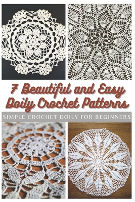 7 Beautiful and Easy Doily Crochet Patterns: Simple Crochet Doily for Beginners Cover Image