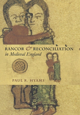 Rancor and Reconciliation in Medieval England: A Feminist Theory of Women's Self-Representation (Conjunctions of Religion and Power in the Medieval Past)