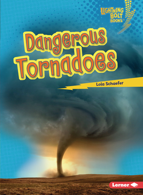 Dangerous Tornadoes (Lightning Bolt Books (R) -- Earth in Danger)
