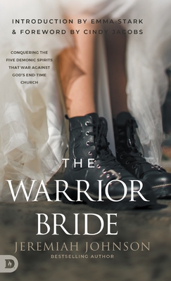 The Warrior Bride: Conquering the Five Demonic Spirits that War Against God's End-Time Church Cover Image