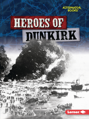 Heroes of Dunkirk By Lisa L. Owens Cover Image