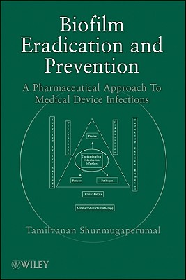 Biofilm Eradication and Prevention: A Pharmaceutical Approach to Medical Device Infections Cover Image