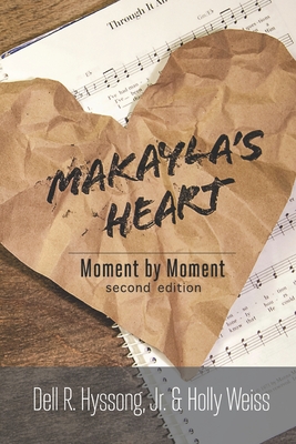 Cover for Makayla's Heart: Moment by Moment