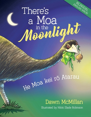 There's a Moa in the Moonlight: He Moa Kei Rō Atarau Cover Image