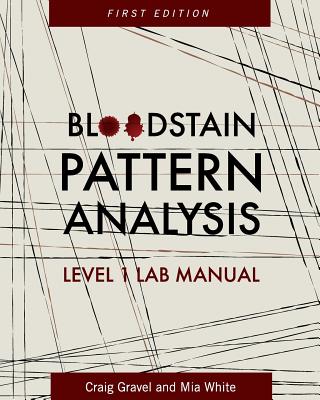 Bloodstain Pattern Analysis: Level 1 Lab Manual Cover Image