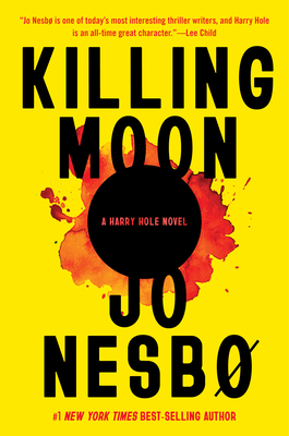 Killing Moon: A Harry Hole Novel (13) (Harry Hole Series #13) By Jo Nesbo, Seán Kinsella (Translated by) Cover Image