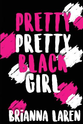 Pretty Pretty Black Girl By Brianna Laren Cover Image
