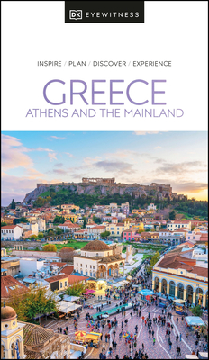 DK Eyewitness Greece: Athens and the Mainland (Travel Guide) By DK Eyewitness Cover Image