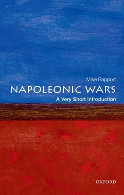 The Napoleonic Wars: A Very Short Introduction (Very Short Introductions) By Mike Rapport Cover Image