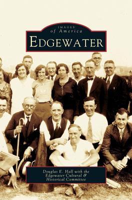 Edgewater By Douglas E. Hall, Edgewater Cultural &. Historical Committ (With), The Edgewater Cultural &. Historical Com (With) Cover Image