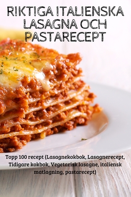 Riktiga Italienska Lasagna Och Pastarecept Cover Image