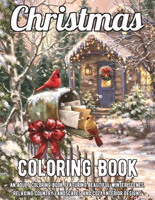 Christmas Coloring: An Adult Coloring Book Featuring Festive and Beautiful Christmas Scenes in the Country Cover Image
