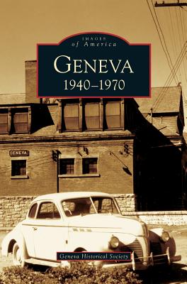 Geneva: 1940-1970 By Geneva Historical Society Cover Image