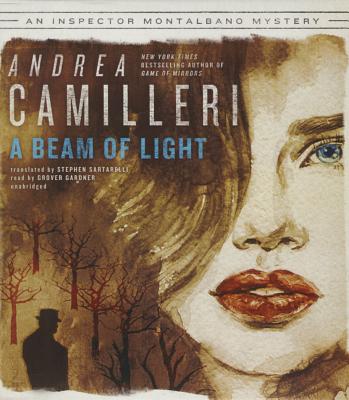 A Beam of Light (Inspector Montalbano Mysteries #19) By Andrea Camilleri, Stephen Sartarelli (Translator), Grover Gardner (Read by) Cover Image