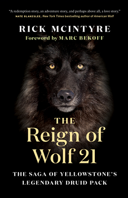 The Reign of Wolf 21: The Saga of Yellowstone's Legendary Druid Pack (The Alpha Wolves of Yellowstone #2)