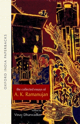 The Collected Essays of A. K. Ramanujan (Oxford India Paperbacks) Cover Image
