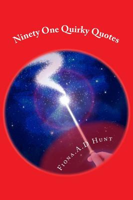 Ninety One Quirky Quotes By Fiona a. D. Hunt Cover Image