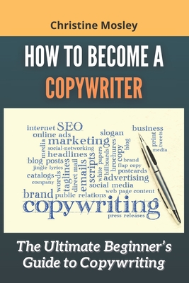 How To Become A Copywriter: The Ultimate Beginner's Guide To ...