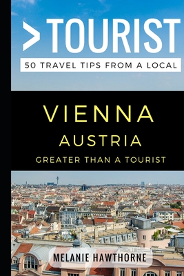 Greater Than a Tourist - Vienna Austria: 50 Travel Tips from a Local By Greater Than a. Tourist, Lisa Rusczyk Ed D. (Foreword by), Melanie Hawthorne Cover Image
