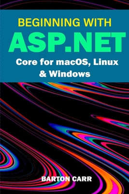 Beginning With ASP.NET Core For MacOS, Linux & Windows Cover Image