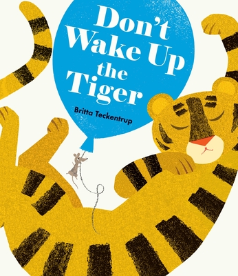 Don't Wake Up the Tiger By Britta Teckentrup, Britta Teckentrup (Illustrator) Cover Image