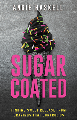 Sugarcoated: Finding Sweet Release from Cravings That Control Us Cover Image