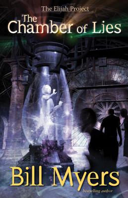 The Chamber of Lies (Elijah Project #4) By Bill Myers Cover Image