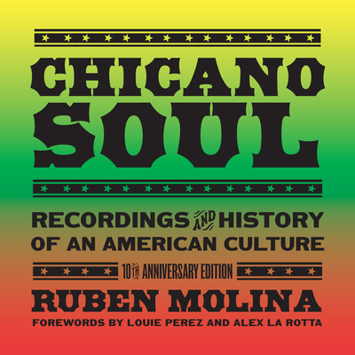 Chicano Soul: Recordings and History of an American Culture, 10th Anniversary Edition Cover Image