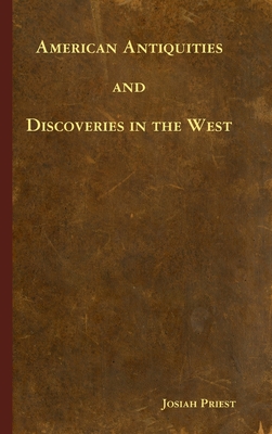American Antiquities and Discoveries in the West By Josiah Priest Cover Image