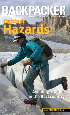 Backpacker Outdoor Hazards: Avoiding Trouble in the Backcountry (Falcon Guides Backpacker) By Dave Anderson Cover Image