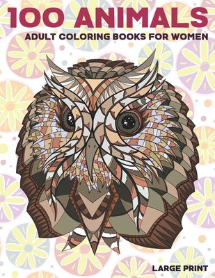 Adult Coloring Books for Women Large Print - 100 Animals (Paperback)