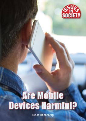 Are Mobile Devices Harmful? (Issues in Society) Cover Image