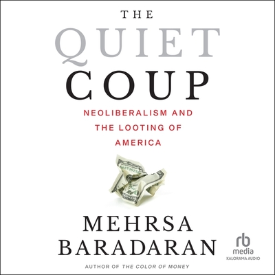 The Quiet Coup: Neoliberalism and the Looting of America Cover Image