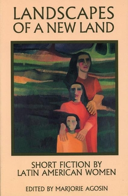 Landscapes of a New Land: Short Fiction by Latin American Women (Secret Weavers)