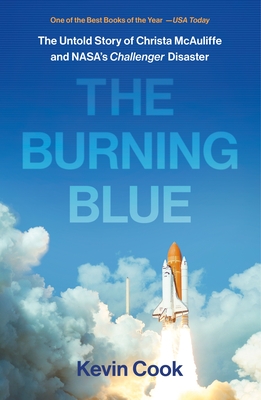 The Burning Blue: The Untold Story of Christa McAuliffe and NASA's Challenger Disaster By Kevin Cook Cover Image