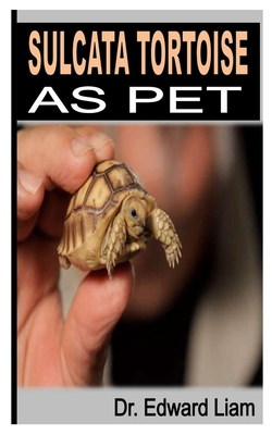 Sulcata Tortoise as Pet By Edward Liam Cover Image