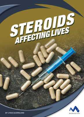 Steroids: Affecting Lives By Lydia Bjornlund Cover Image